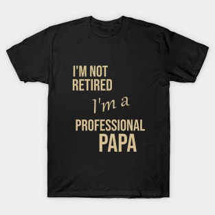 I'm not retired I'm a professional para T-Shirt